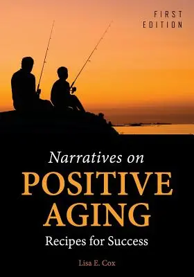 Narracje na temat pozytywnego starzenia się: Przepisy na sukces - Narratives on Positive Aging: Recipes for Success