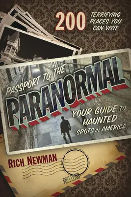 Paszport do zjawisk paranormalnych: przewodnik po nawiedzonych miejscach w Ameryce - Passport to the Paranormal: Your Guide to Haunted Spots in America