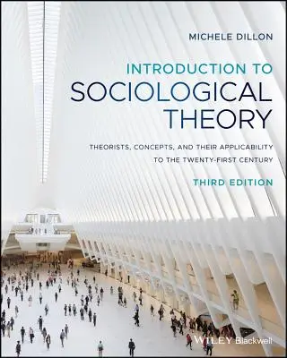 Wprowadzenie do teorii socjologicznej: Teoretycy, koncepcje i ich zastosowanie w XXI wieku - Introduction to Sociological Theory: Theorists, Concepts, and Their Applicability to the Twenty-First Century