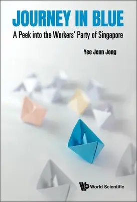 Podróż w błękicie: Rzut oka na Partię Robotniczą Singapuru - Journey in Blue: A Peek Into the Workers' Party of Singapore