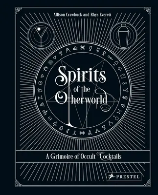 Duchy innego świata: Księga okultystycznych koktajli i pijackich rytuałów - Spirits of the Otherworld: A Grimoire of Occult Cocktails and Drinking Rituals