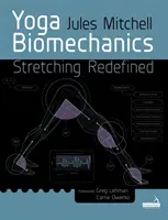 Biomechanika jogi - rozciąganie zdefiniowane na nowo - Yoga Biomechanics - Stretching redefined