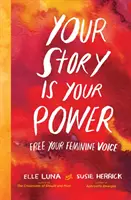 Twoja historia to twoja moc: Uwolnij swój kobiecy głos - Your Story Is Your Power: Free Your Feminine Voice