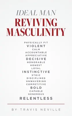 Mężczyzna idealny: Odrodzenie męskości - Ideal Man REVIVING MASCULINITY: Reviving Masculinity