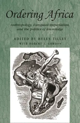 Porządkowanie Afryki: Antropologia, europejski imperializm i polityka wiedzy - Ordering Africa: Anthropology, European Imperialism and the Politics of Knowledge