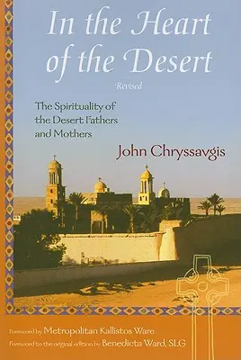 W sercu pustyni: Duchowość Ojców i Matek Pustyni - In the Heart of the Desert: The Spirituality of the Desert Fathers and Mothers