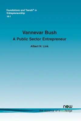 Vannevar Bush: Przedsiębiorca sektora publicznego - Vannevar Bush: A Public Sector Entrepreneur