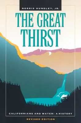 Wielkie pragnienie: Kalifornijczycy i woda: Historia - The Great Thirst: Californians and Water: A History