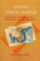 Indochiny: Kontestacja koncepcji przestrzeni i miejsca we francuskich Indochinach - Going Indochinese: Contesting Concepts of Space and Place in French Indochina