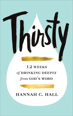 Spragniony: 12 tygodni głębokiego picia ze Słowa Bożego - Thirsty: 12 Weeks of Drinking Deeply from God's Word