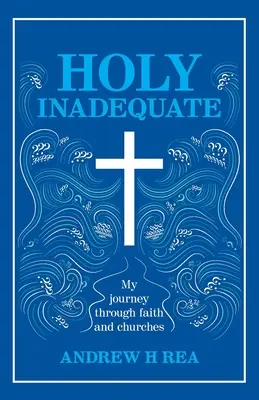 Holy Inadequate: Moja podróż przez wiarę i kościoły - Holy Inadequate: My Journey Through Faith and Churches