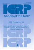 Publikacja ICRP 117 - Ochrona radiologiczna w procedurach kierowanych fluoroskopowo wykonywanych poza zakładem obrazowania - ICRP Publication 117 - Radiological Protection in Fluoroscopically Guided Procedures Performed Outside the Imaging Department