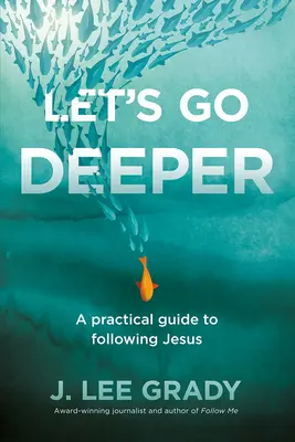 Wejdźmy głębiej: Praktyczny przewodnik po podążaniu za Jezusem - Let's Go Deeper: A Practical Guide to Following Jesus