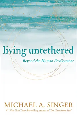 Życie na uwięzi: Poza ludzkim nieszczęściem - Living Untethered: Beyond the Human Predicament