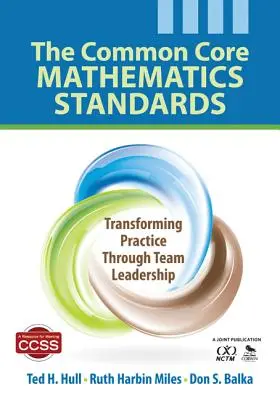 Wspólne Standardy Nauczania Matematyki: Przekształcanie praktyki poprzez przywództwo zespołowe - The Common Core Mathematics Standards: Transforming Practice Through Team Leadership