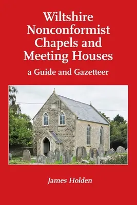 Wiltshire Nonconformist Chapels and Meeting Houses: a Guide and Gazetteer (Kaplice i domy spotkań w hrabstwie Wiltshire) - Wiltshire Nonconformist Chapels and Meeting Houses: a Guide and Gazetteer