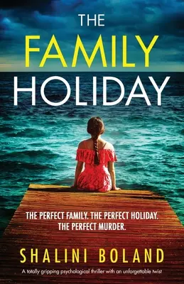 Rodzinne wakacje: Trzymający w napięciu thriller psychologiczny z niezapomnianym zwrotem akcji - The Family Holiday: A totally gripping psychological thriller with an unforgettable twist