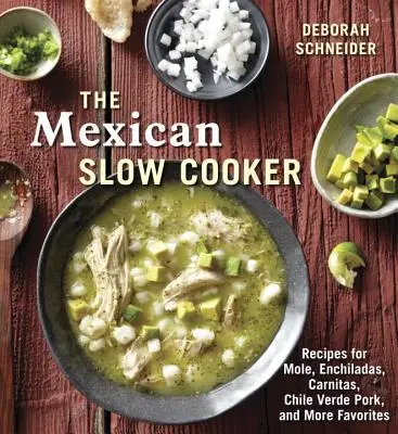 Meksykańska powolna kuchenka: Przepisy na Mole, Enchiladas, Carnitas, Chile Verde Pork i inne ulubione [Książka kucharska] - The Mexican Slow Cooker: Recipes for Mole, Enchiladas, Carnitas, Chile Verde Pork, and More Favorites [A Cookbook]