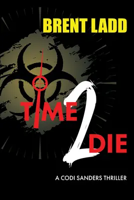 Czas umierać: Thriller z Codi Sanders w roli głównej - Time 2 Die: A Codi Sanders Thriller