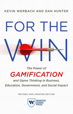 Dla zwycięstwa, poprawione i zaktualizowane wydanie: Siła grywalizacji i myślenia o grach w biznesie, edukacji, administracji i wpływie społecznym - For the Win, Revised and Updated Edition: The Power of Gamification and Game Thinking in Business, Education, Government, and Social Impact