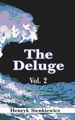 Potop, tom II: Powieść historyczna o Polsce, Szwecji i Rosji - The Deluge, Volume II: An Historical Novel of Poland, Sweden, and Russia