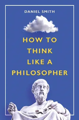 Jak myśleć jak filozof - How to Think Like a Philosopher