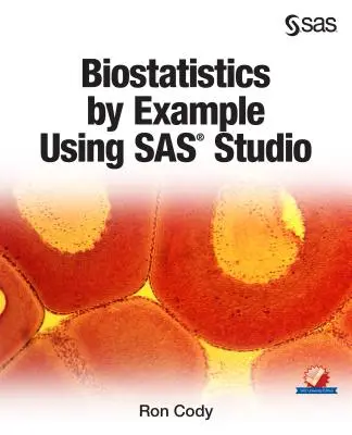 Biostatystyka na przykładach z wykorzystaniem SAS Studio - Biostatistics by Example Using SAS Studio