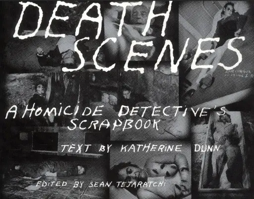 Sceny śmierci: Notatnik detektywa wydziału zabójstw - Death Scenes: A Homicide Detectives Scrapbook