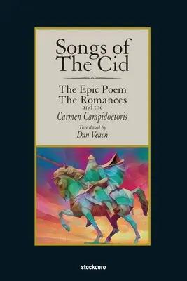 Pieśni Cyda - poemat epicki, romanse i Carmen Campidoctori - Songs of The Cid - ﻿The Epic Poem the Romances and the Carmen Campidoctori