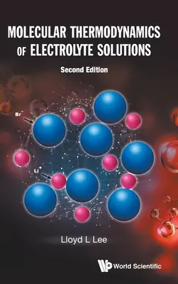 Termodynamika molekularna roztworów elektrolitów (wydanie drugie) - Molecular Thermodynamics of Electrolyte Solutions (Second Edition)