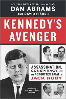 Kennedy's Avenger: Zabójstwo, spisek i zapomniany proces Jacka Ruby'ego - Kennedy's Avenger: Assassination, Conspiracy, and the Forgotten Trial of Jack Ruby