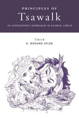 Zasady Tsawalk: Rdzenne podejście do globalnego kryzysu - Principles of Tsawalk: An Indigenous Approach to Global Crisis