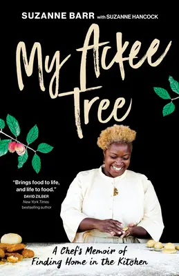 Moje drzewo Ackee: Wspomnienie szefa kuchni o odnalezieniu domu w kuchni - My Ackee Tree: A Chef's Memoir of Finding Home in the Kitchen