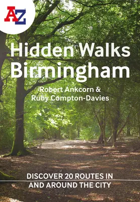 A-Z Birmingham Hidden Walks: Odkryj 20 tras w mieście i wokół niego: Odkryj 20 tras w mieście i wokół niego - A A-Z Birmingham Hidden Walks: Discover 20 Routes in and Around the City: Discover 20 Routes in and Around the City