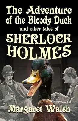 Przygoda z krwawą kaczką i inne przygody Sherlocka Holmesa - The Adventure of the Bloody Duck and other adventures of Sherlock Holmes