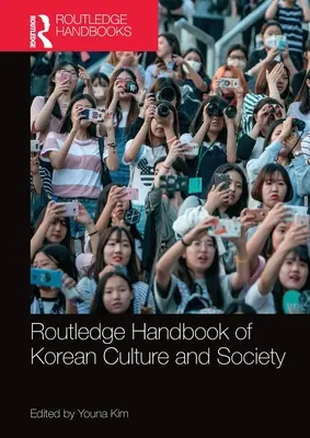 Routledge Handbook of Korean Culture and Society (Podręcznik kultury i społeczeństwa koreańskiego) - Routledge Handbook of Korean Culture and Society