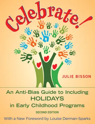 Celebrate!: Przewodnik przeciwdziałający uprzedzeniom dotyczący uwzględniania świąt w programach wczesnego dzieciństwa - Celebrate!: An Anti-Bias Guide to Including Holidays in Early Childhood Programs