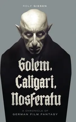 Golem, Caligari, Nosferatu - Kronika niemieckiej fantastyki filmowej (twarda oprawa) - Golem, Caligari, Nosferatu - A Chronicle of German Film Fantasy (hardback)