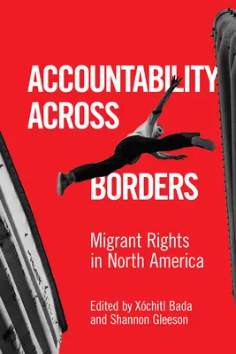 Odpowiedzialność ponad granicami: Prawa migrantów w Ameryce Północnej - Accountability Across Borders: Migrant Rights in North America