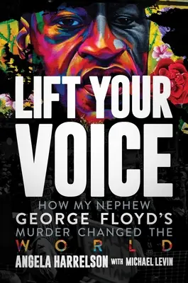 Podnieś swój głos: Jak morderstwo mojego siostrzeńca George'a Floyda zmieniło świat - Lift Your Voice: How My Nephew George Floyd's Murder Changed the World
