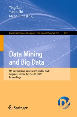 Data Mining and Big Data: 5th International Conference, Dmbd 2020, Belgrad, Serbia, 14-20 lipca 2020 r., Proceedings - Data Mining and Big Data: 5th International Conference, Dmbd 2020, Belgrade, Serbia, July 14-20, 2020, Proceedings