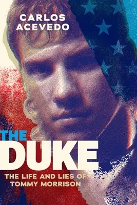 The Duke: Życie i kłamstwa Tommy'ego Morrisona - The Duke: The Life and Lies of Tommy Morrison