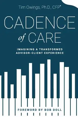 Cadence of Care: Wyobrażanie sobie przekształconego doświadczenia doradca-klient - Cadence of Care: Imagining a Transformed Advisor-Client Experience
