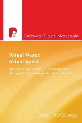 Rytualna woda, rytualny duch: Analiza czasu, mechanizmu i manifestacji odbioru ducha w Dziejach Apostolskich Łukasza - Ritual Water, Ritual Spirit: An Analysis of the Timing, Mechanism and Manifestation of Spirit-Reception in Luke-Acts