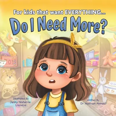 Czy potrzebuję więcej? Dla dzieci, które chcą WSZYSTKIEGO - Do I Need More?: For the Kids that Want EVERYTHING