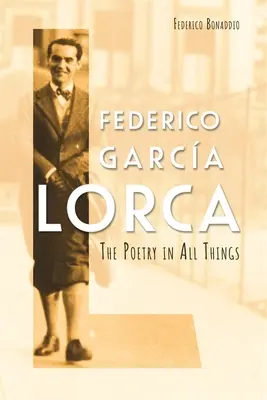 Federico Garca Lorca: Poezja we wszystkim - Federico Garca Lorca: The Poetry in All Things