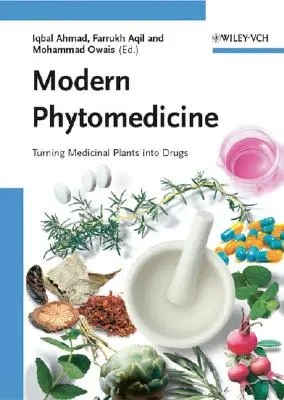 Nowoczesna fitomedycyna: Przekształcanie roślin leczniczych w leki - Modern Phytomedicine: Turning Medicinal Plants Into Drugs