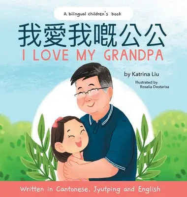 Kocham mojego dziadka - napisane w języku kantońskim, jyutping i angielskim - I Love My Grandpa - Written in Cantonese, Jyutping and English