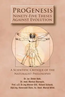 ProGenesis: Dziewięćdziesiąt pięć tez przeciwko ewolucji - naukowa krytyka filozofii naturalistycznej - ProGenesis: Ninety-Five Theses Against Evolution-A Scientific Critique of the Naturalist Philosophy
