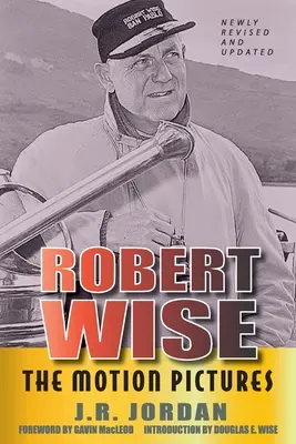 Robert Wise: The Motion Pictures (wydanie poprawione) - Robert Wise: The Motion Pictures (Revised Edition)
